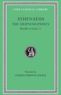 The Learned Banqueters, Volume VII: Books 13.594b-14 (Loeb Classical Library)