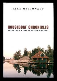 image of Houseboat Chronicles: Notes from a Life in Shield Country