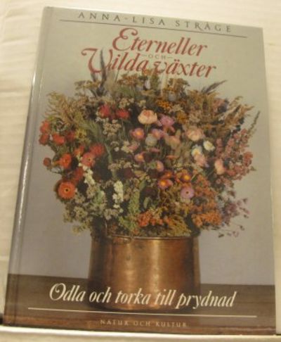 Eterneller och vilda växter. Odla och torka till…