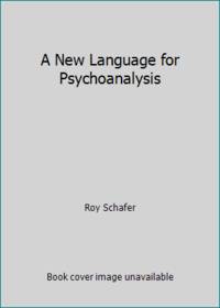 A New Language for Psychoanalysis by Roy Schafer - Hardcover - 1976 - from ThriftBooks (SKU: G0300018940I3N00)