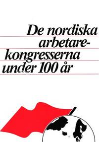 De nordiska arbetarekongresserna under 100 år.…