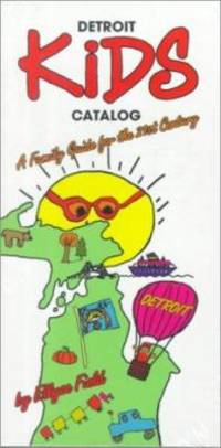Detroit Kids Catalog : A Family Guide for the 21st Century