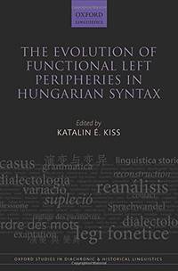 The Evolution of Functional Left Peripheries in Hungarian Syntax (Oxford Studies in Diachronic and Historical Linguistics) by E. Kiss, Katalin [Editor] - 10/28/2014