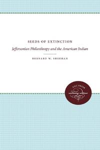 Seeds of Extinction: Jeffersonian Philanthropy and the American Indian