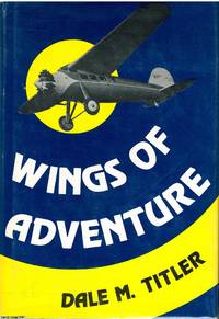 Wings Of Adventure by Dale M. Titler - 1972