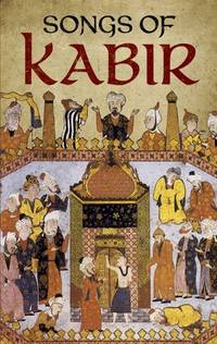 Songs of Kabir (Dover Books on Literature & Drama)