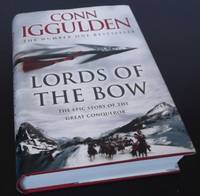 Lords of the Bow. by Conn Iggulden - 2008