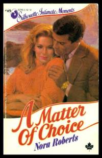 A MATTER OF CHOICE by Roberts, Nora (also writes as J. D. Robb) - 1984