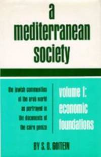 A Mediterranean Society: The Jewish Communities of the Arab World as Portrayed in the Documents of the Cairo Geniza, Vol. I: Economic Foundations (Near Eastern Center, UCLA) by S. D. Goitein - Hardcover - 2007-02-05 - from Books Express (SKU: 0520004841)