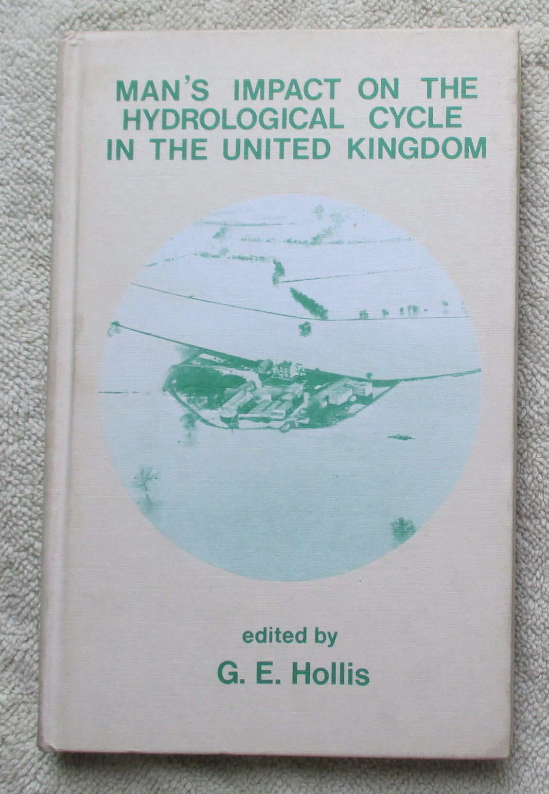 Man 39 S Impact On The Hydrological Cycle In The United Kingdom By G E Ed Hollis Man 39 S Impact On The Hydrological Cycle In The United Kingdom By G E Ed Hollis