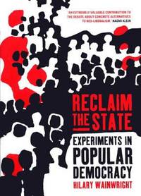 Reclaim the State : Experiments in Popular Democracy