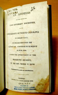 An Address Delivered Before the Two Literary Societies, of the University of North Carolina in Gerard Hall, on the Day Preceding the Annual Commencement in June, 1845, Under the Appointment of the Dialectic Society