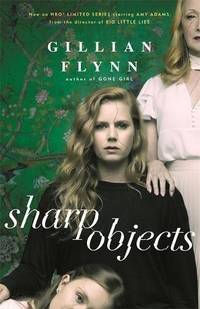 Sharp Objects: A major HBO &amp; Sky Atlantic Limited Series starring Amy Adams, from the director of BIG LITTLE LIES, Jean-Marc VallÃÂ©e by Gillian Flynn