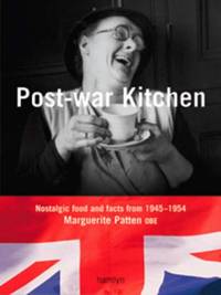 Marguerite Patten's Post-war Kitchen: Nostalgic Food and Facts from 1945-54