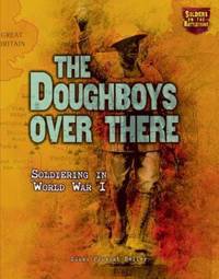 The Doughboys over There : Soldiering in World War I