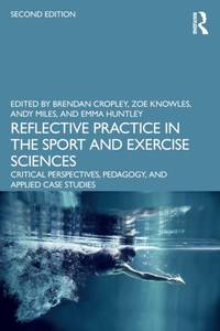 Reflective Practice in the Sport and Exercise Sciences: Critical Perspectives, Pedagogy, and...