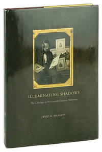 Illuminating Shadows: The Calotype in Nineteenth-Century America
