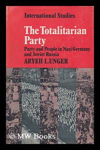 The Totalitarian Party : Party and People in Nazi Germany and Soviet Russia