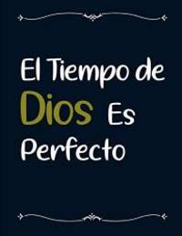 El Tiempo de Dios es Perfecto: Libreta de Apuntes Cristianos | Frases Cristianas en EspaÃ±ol.. Gran Cuaderno de Notas para Cristianos y Religiosos (Spanish Edition) de Zack GB - 2019-08-09