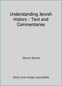 Understanding Jewish History : Text and Commentaries