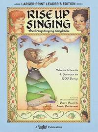 Rise Up Singing - The Group Singing Songbook: Large Print Leader's Edition