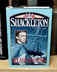 Shackleton by Roland Huntford - First Edition - 1986 - from Lonesome Water Books (SKU: 8559)
