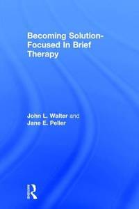 Becoming Solution-Focused in Brief Therapy