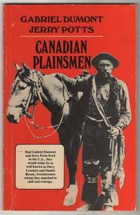 Gabriel Dumont, Jerry Potts: Canadian Plainsmen by McKee, Sandra L. (editor); Fryer, Harold - 1982