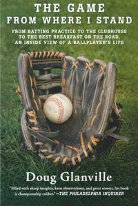 The Game from Where I Stand: From Batting Practice to the Clubhouse to the Best Breakfast on the...