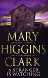 A Stranger Is Watching by Clark, Mary Higgins - 2005