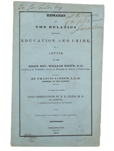 Remarks on the Relation between Education and Crime, in a Letter to the Right Rev. William White . . . to which are added, Some Observations by N. H. Julius, M. D. of Hamburg, a Corresponding Member of the Society.