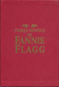 Three Novels by Fannie Flagg (in slipcase): Fried Green Tomatoes at the Whistle Stop Cafe / Daisy Fay and the Miracle Man / A Redbird Christmas by Fannie Flagg - 2005