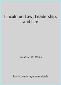 Lincoln on Law, Leadership, and Life