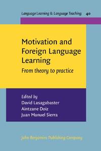 Motivation and Foreign Language Learning: From theory to practice: 40 (Language Learning &...
