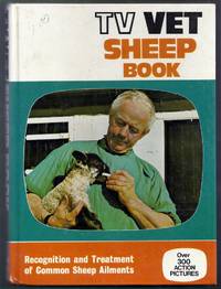 The TV Vet Sheep Book. Recognition and Treatment of Common Sheep Ailments. Second Edition