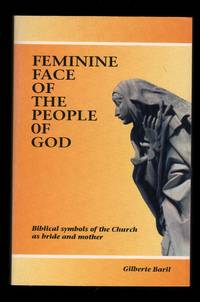 Feminine Face of the People of God: Biblical Symbols of the Church as Bride and Mother. by BARIL, Gilberte