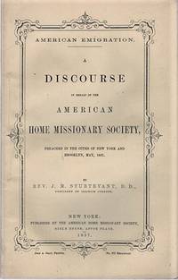 AMERICAN EMIGRATION. A DISCOURSE IN BEHALF OF THE AMERICAN HOME MISSIONARY SOCIETY, PREACHED IN...