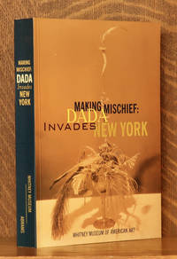 MAKING MISCHIEF: DADA INVADES NEW YORK