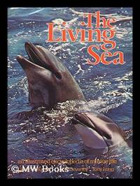 The Living Sea : an Illustrated Encyclopedia of Marine Life