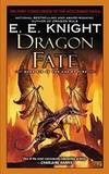 Dragon Fate: Book Six of The Age of Fire by E.E. Knight - 2013-01-04