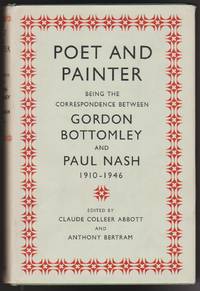 image of Poet and Painter: Being the Correspondence Between Gordon Bottomley and Paul Nash, 1910-1946
