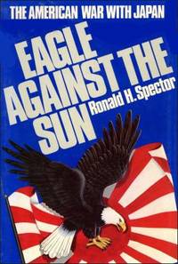 Eagle Against the Sun: The American War With Japan