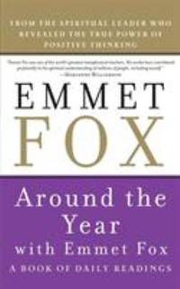 Around the Year with Emmet Fox : A Book of Daily Readings