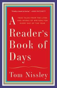 A Reader's Book of Days : Auspicious Births and Untimely Deaths Bad Reviews and Bestsellers