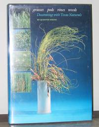 Grasses Pods Vines Weeds: Decorating with Texas Naturals [SIGNED]