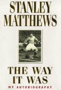 The Way It Was by Stanley Matthews - First edition-3rd printing - from Alpha 2 Omega Books (SKU: 3570)