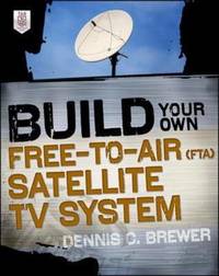 Build Your Own Free-to-Air (FTA) Satellite TV System