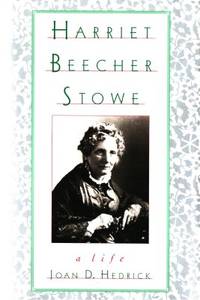 Harriet Beecher Stowe. A Life.