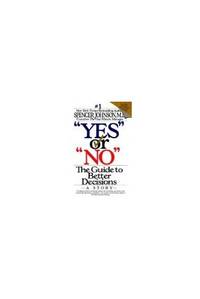 Yes or No: The Guide to Better Decisions