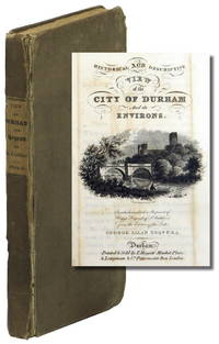 Historical and Descriptive View of the City of Durham and its Environs. To which is added a reprint of Hegg's Legend of St. Cuthbert from the edition of the late George Allan